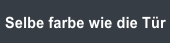 Selbe Farbe wie die Tür