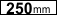+250 mm