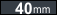 +40 mm